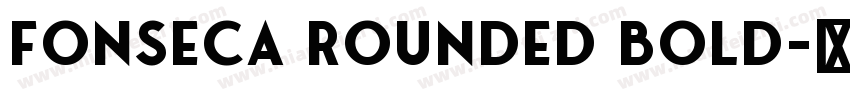 Fonseca Rounded Bold字体转换